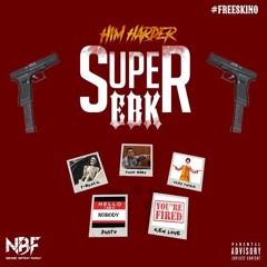 Him Harder - Super EBK