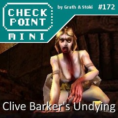 Checkpoint Mini #172 - Clive Barker's Undying