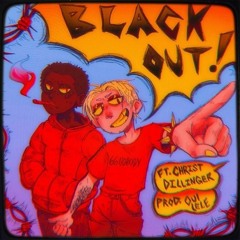 Black Out (Ft. Christ Dillinger) Prod. By Oui Lele