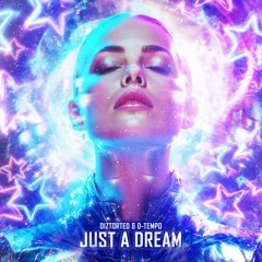 Diztorted & D-Tempo-Just a Dream