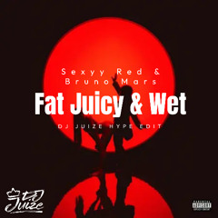 Sexyy Red & Bruno Mars - Fat Juicy & Wet (Dj Juize Hype Edit) (FREE DOWNLOAD)