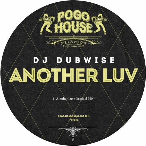 DJ DUBWISE - Another Luv (Original Mix) PHR285 ll POGO HOUSE