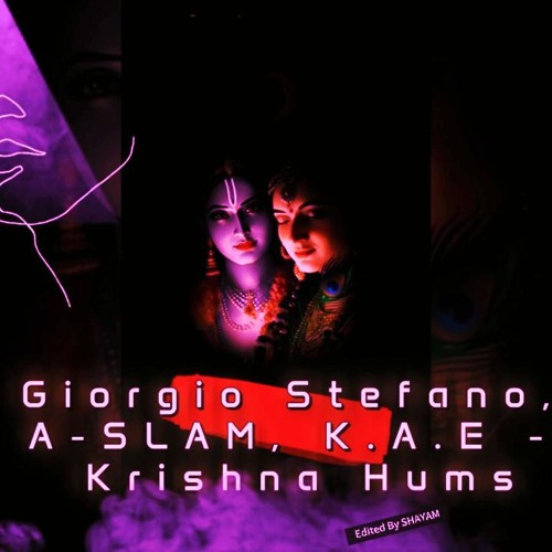 Giorgio Stefano, A-SLAM, K.A.E - Krishna Hums By Shayam