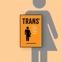 Jack Halberstam's Trans: A Quick and Quirky Account of Gender Variability