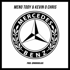 Meno Tody & Kevin O Chris - Mercedes Benz (Prod. @nobrublack)