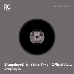 $Angeleye$ - Is It Nap Time? ( Official Audio)