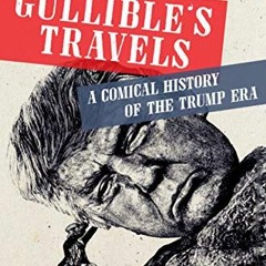 Get PDF Gullible's Travels: A Comical History of the Trump Era by  Marvin Kitman