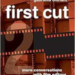 [FREE] EBOOK 🎯 First Cut 2: More Conversations with Film Editors by Gabriella Oldham