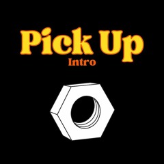 Pick Up Intro