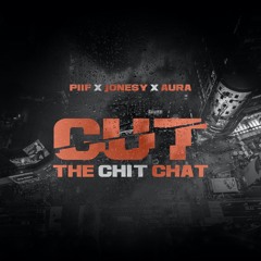 Cut The Chit Chat (Justin Aura, D Jones)