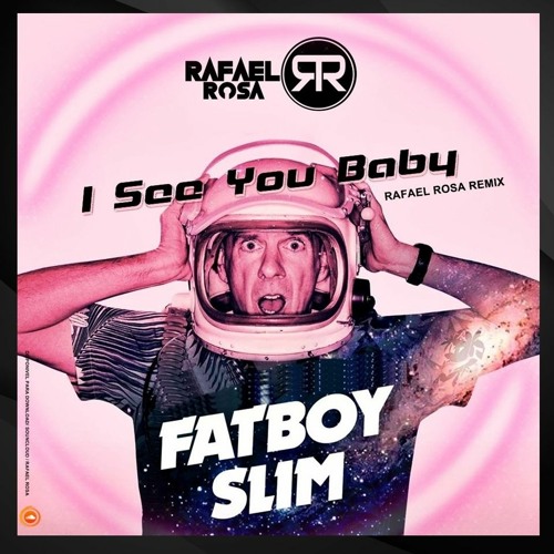 Stream I See You Baby - Fatboy Slim ( Rafael Rosa Remix ) by Rafael Rosa |  Listen online for free on SoundCloud