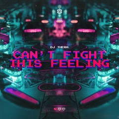 Dj Thera - Can't Fight This Feeling (Alternative Mix)