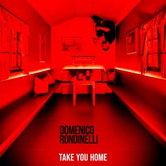 Domenico Rondinelli - Take You Home (Radio Mix)
