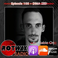 Rotwax Radio - Episode 108 - DIMA ZED