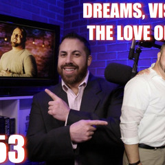 #53 - Dreams, Visions & The Love of Jesus