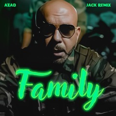 Azad - Family - Remix 2023 I JACK REMIX