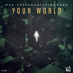 Max Freegrant Feat Eleonora - Your World [OUT NOW]