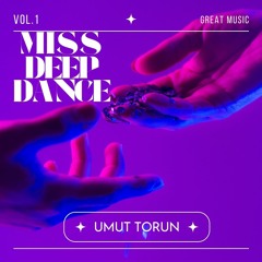 Umut Torun - Miss Deep Dance Vol.1