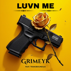GrimeyK-Luvn Me (Feat. Trakobound100)