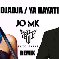 DJADJA , YA HAYATI ( JO MK FT ELIE MATAR REMIX 2020 )