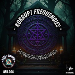 Korrupt Frequencies - Arcanum Arcanorum [ASR-004]