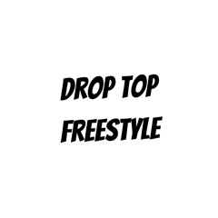 Drop Top Freestyle