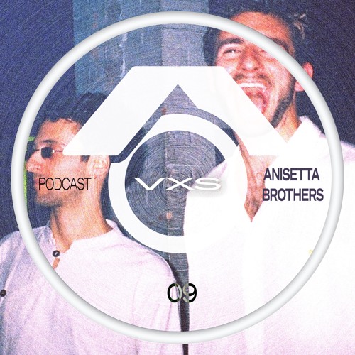 VXS Podcast009 | Anisetta Brothers