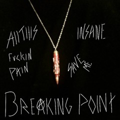 "Breaking Point" ft. b10xd (prod. playthisatmyfnrl)