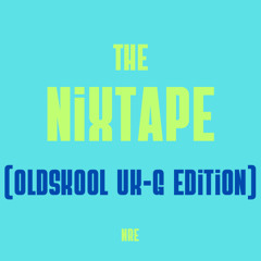 The Nixtape (Oldskool UKG Edition)