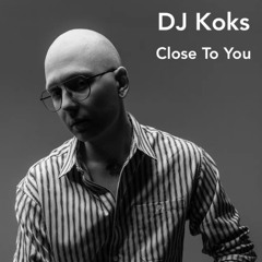 Close To You