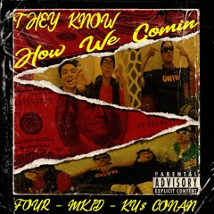 They Know How We Comin' - Four Ft. MKID and Ku$ Conan (Prod. Stick)