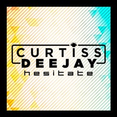 Curtiss Deejay - Hesitate