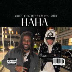 Chip Tha Ripper ft. mgk - HAHA! (unreleased)