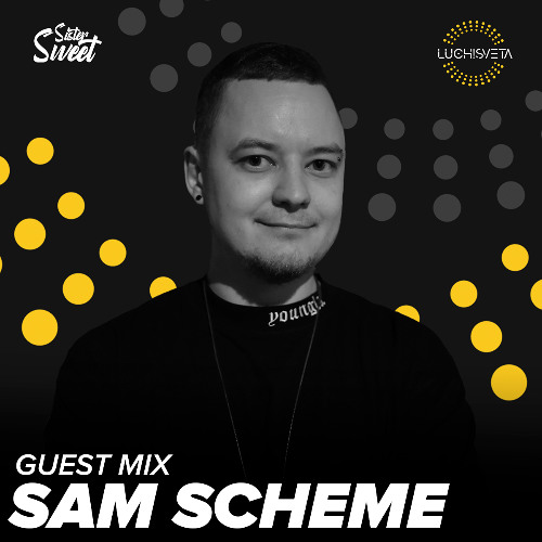 Sam Scheme guest mix - LUCHiSVETA by Sistersweet