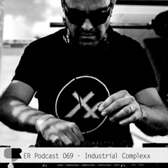 ER Podcast 069 - Industrial Complexx (January 2022)