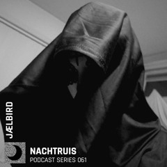 NACHTRUIS Podcast series 061 | JÆLBiRD