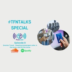 #TfNTalks Special: Smarter Travel - Keeping passengers safe and on the move! | Episode 8