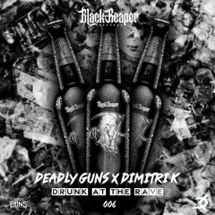 Deadly Guns X Dimitri K - Drunk At The Rave