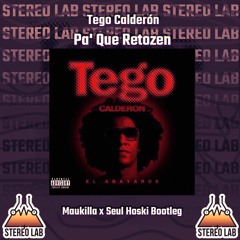 Tego Calderón - Pa' Que Retozen (Maukilla X Seul Hoski Bootleg)