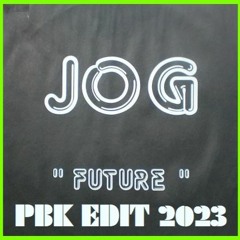 JOG - FUTURE Remix (PBK-EDIT 2023)
