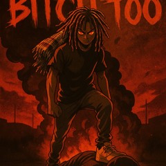 Bitch too