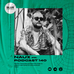 Blur Podcasts 140 - Naux (France)