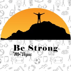 MR VEGAS - BE STRONG (CLEAN)