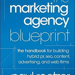 [GET] KINDLE 🖋️ The Marketing Agency Blueprint: The Handbook for Building Hybrid PR,