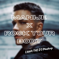 Relja - Manije x Rock Your Body (Luna the DJ Mashup)