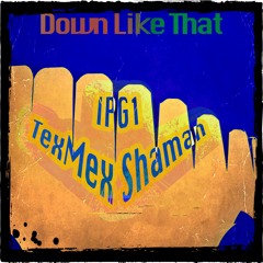 Down Like That - Collab with IPG1 and TMS