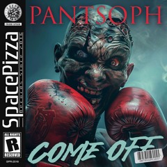 Pantsoph - Come Off [Out Now]