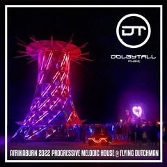 Dolbytall - AfrikaBurn 2022 Progressive Melodic House Mix @ Flying Dutchman