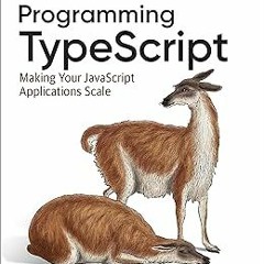 Programming TypeScript: Making Your JavaScript Applications Scale BY: Boris Cherny (Author) (