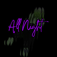 All Night 🌙